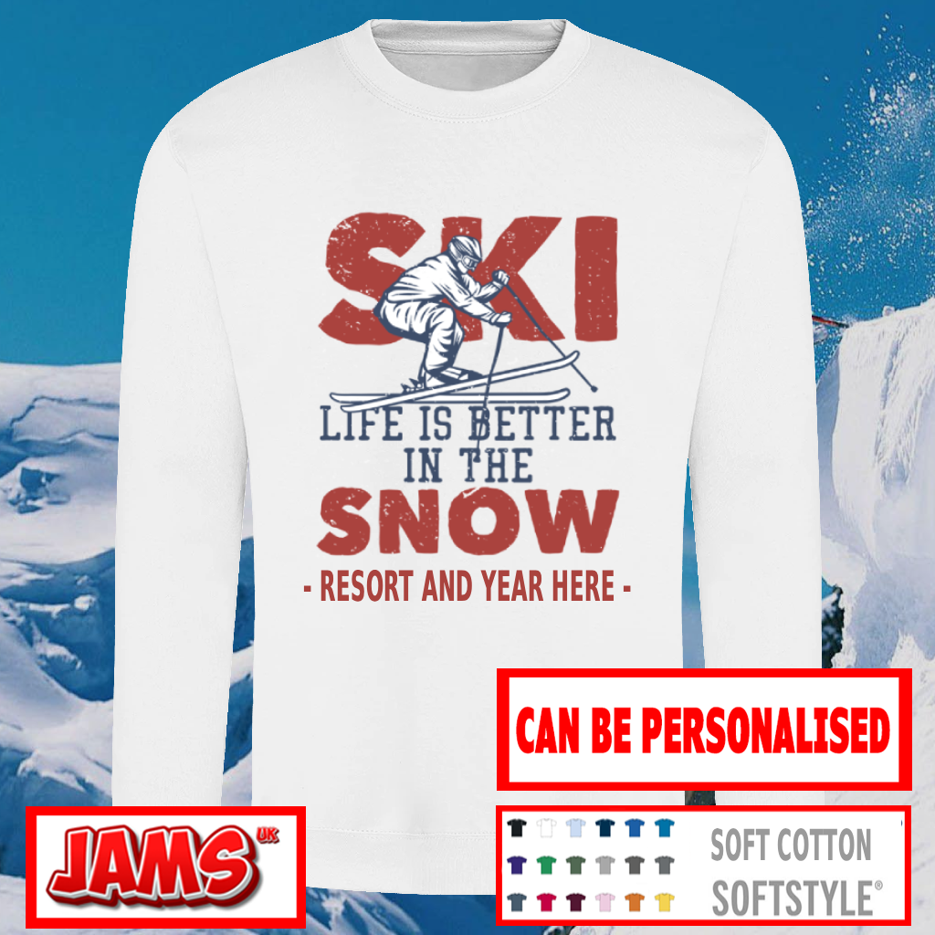 Ski Life Is Better Sweatshirt
