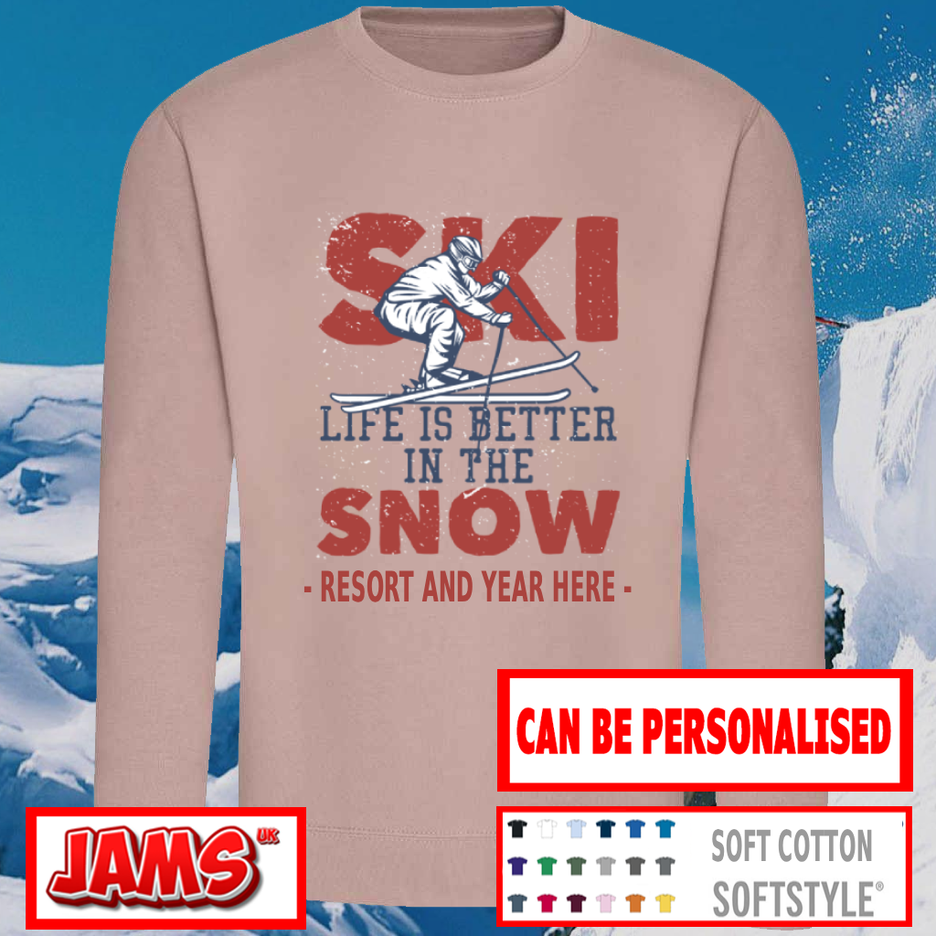 Ski Life Is Better Sweatshirt